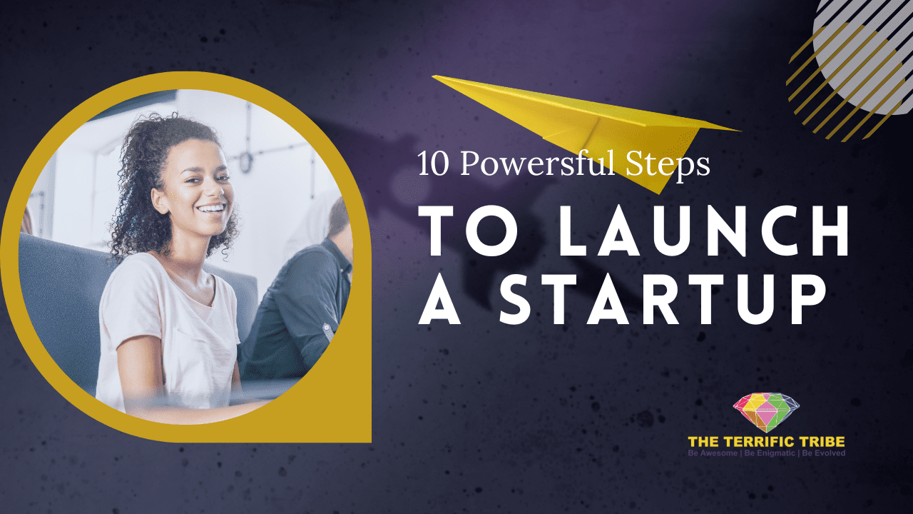 10 Powerful Steps to Launch Your Startup and Make it Soar: The Ultimate Guide to Entrepreneurial Success