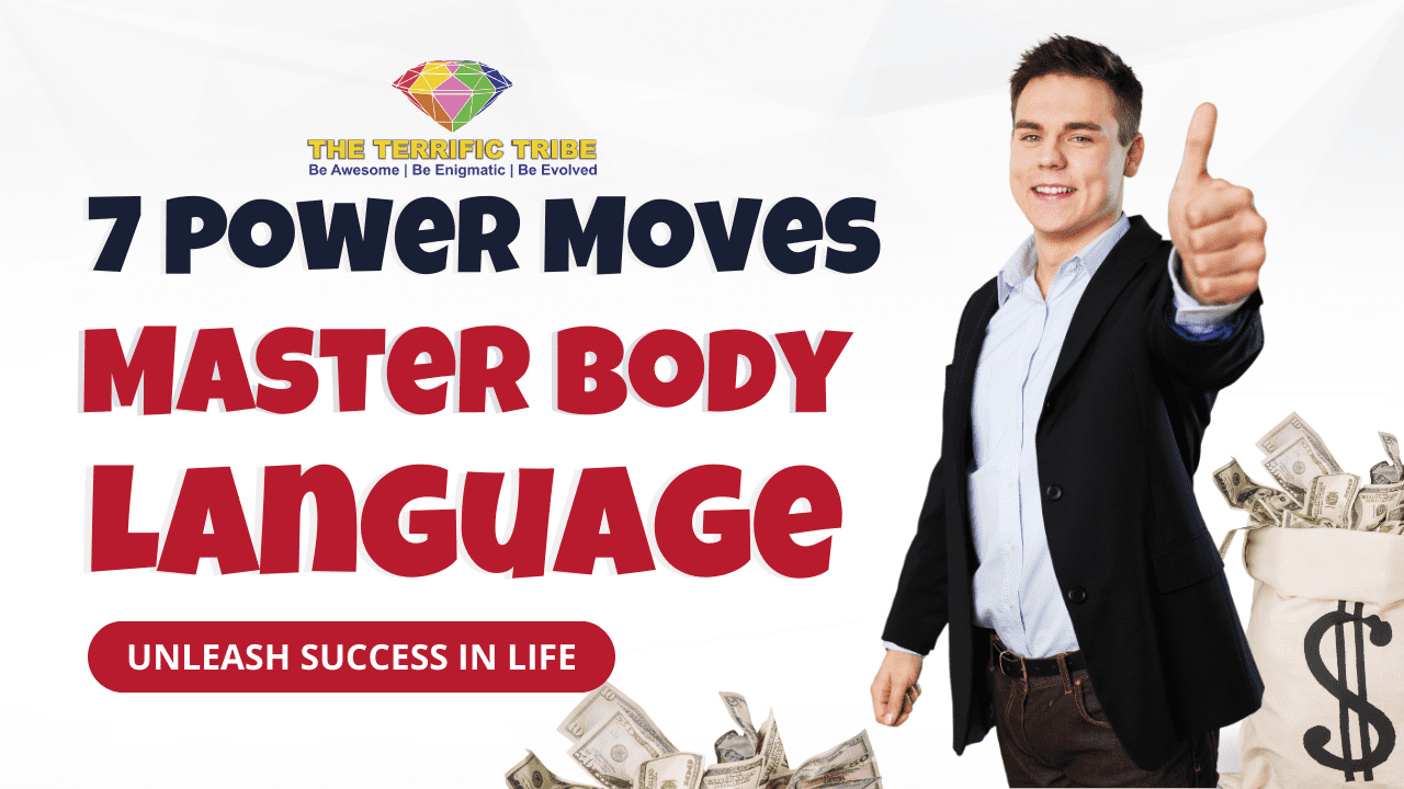 7 Power Moves: Master Body Language for Unleashing Success in Life